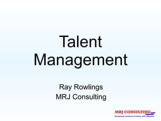 Talent Management Ray Rowlings MRJ Consulting 