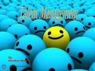Talent Management By  Divakar Badola 12/12/11 Ratan Global Business School 
