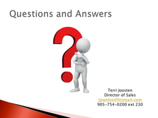 Terri Joosten
   Director of Sales
tjoosten@hrsmart.com
905-754-0200 ext 230
 
