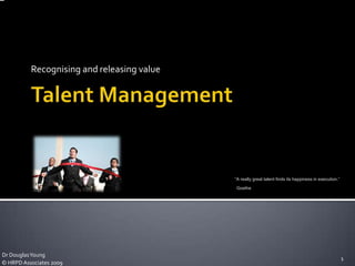 Recognising and releasing value Talent Management Dr Douglas Young 1 © HRPD Associates 2009 