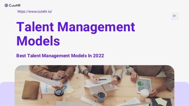 https://www.cutehr.io/
Talent Management
Models
Best Talent Management Models In 2022
01
 