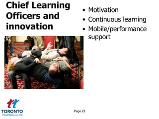 Chief Learning
Officers and
innovation
• Motivation
• Continuous learning
• Mobile/performance
support
Page 23
 