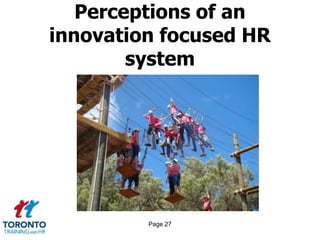Page 27
Perceptions of an
innovation focused HR
system
 