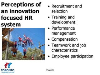 Perceptions of
an innovation
focused HR
system
• Recruitment and
selection
• Training and
development
• Performance
management
• Compensation
• Teamwork and job
characteristics
• Employee participation
Page 28
 