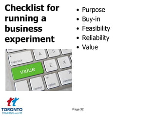 Checklist for
running a
business
experiment
• Purpose
• Buy-in
• Feasibility
• Reliability
• Value
Page 32
 