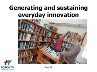 Page 37
Generating and sustaining
everyday innovation
 