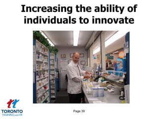Page 39
Increasing the ability of
individuals to innovate
 