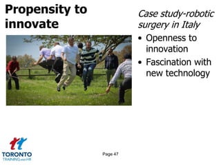 Propensity to
innovate
Case study-robotic
surgery in Italy
• Openness to
innovation
• Fascination with
new technology
Page 47
 