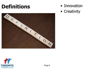 Definitions • Innovation
• Creativity
Page 6
 