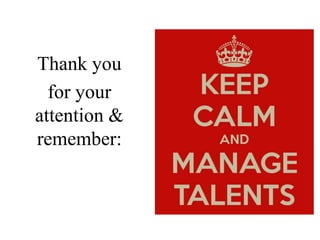 Thank you
for your
attention &
remember:
 