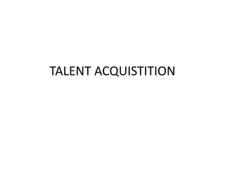 Acquisition Workflow
1. Requisition process.
2. Sourcing.
3. Application process.
4. Screening and interviewing.
5. Acquis...