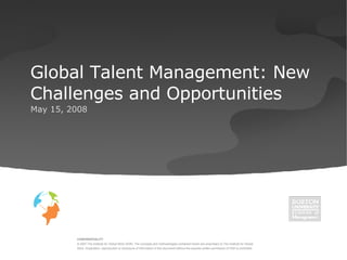 Global Talent Management: New Challenges and Opportunities May 15, 2008 
