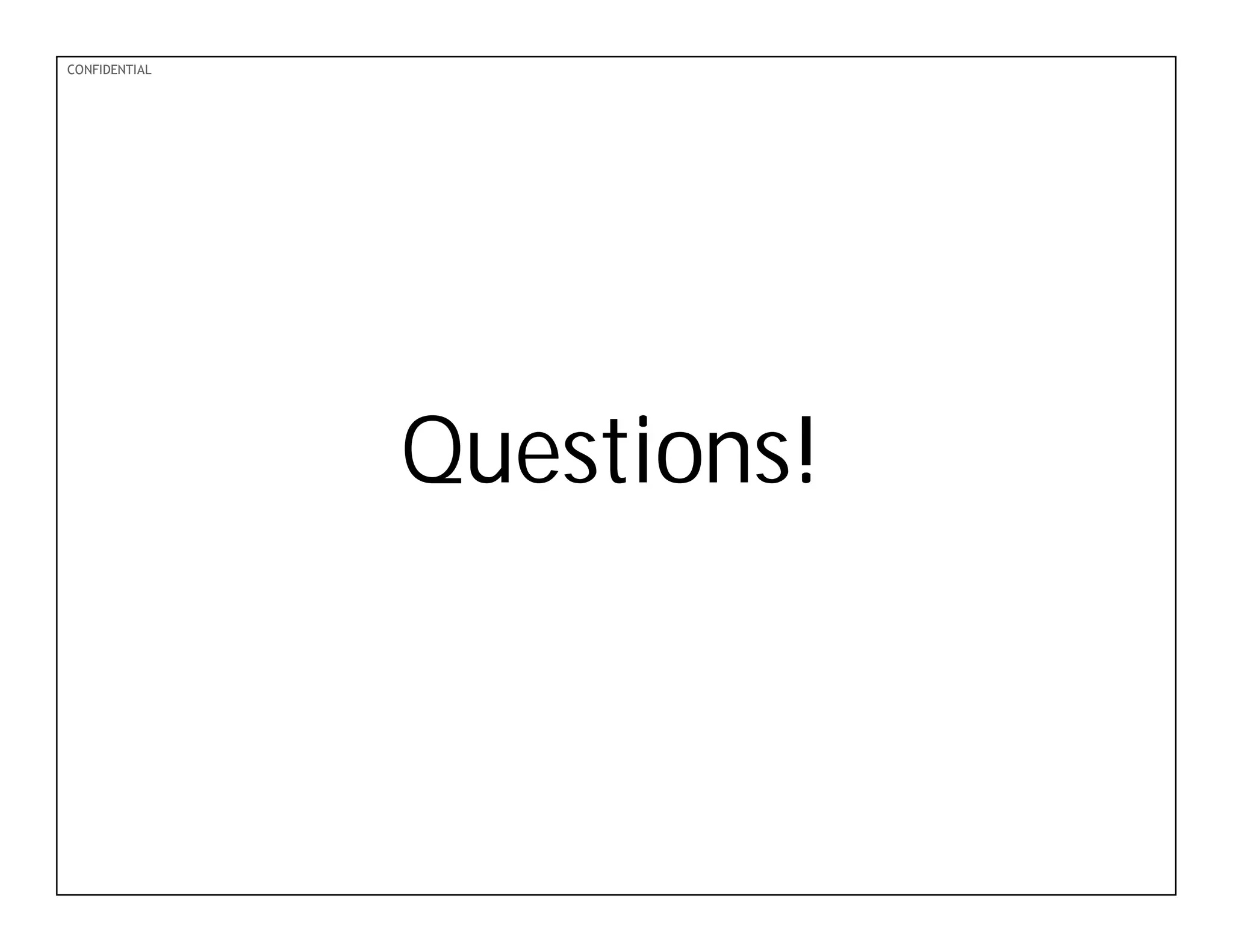 PDF-XChange 4.0
CONFIDENTIAL
Questions!
 