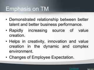 Emphasis on TM
• Demonstrated relationship between better
  talent and better business performance.
• Rapidly increasing s...