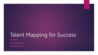 Talent Mapping for Success
DFWTRN
TRISH WYDERKA
OCTOBER 6, 2021
 