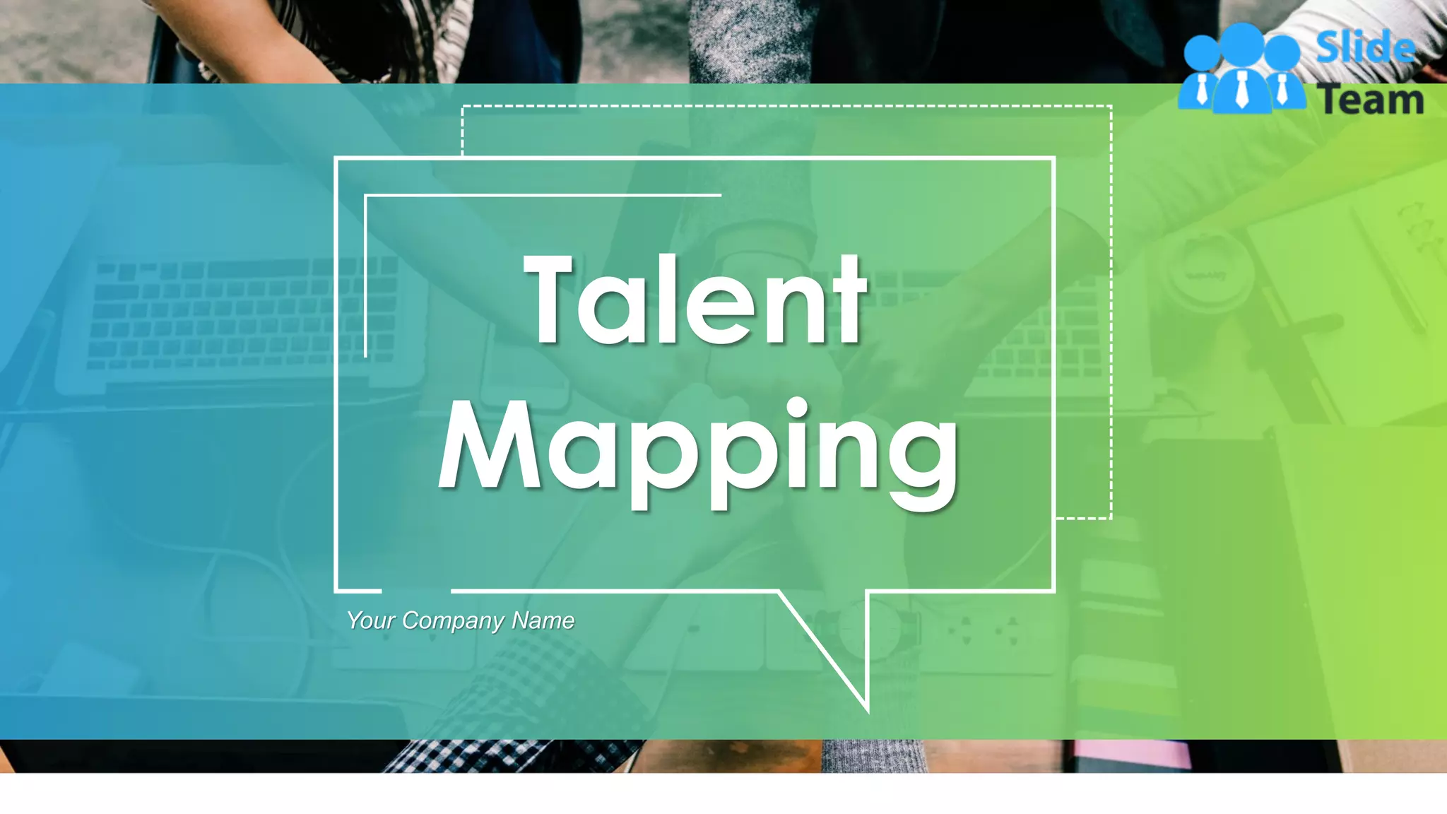 Talent
Mapping
Your Company Name
 