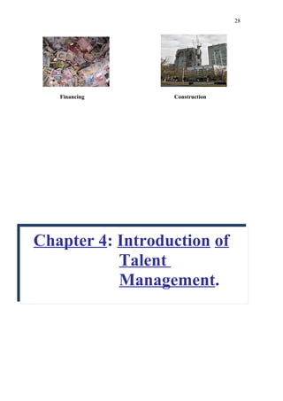 28




   Financing      Construction




Chapter 4: Introduction of
           Talent
           Management.
 
