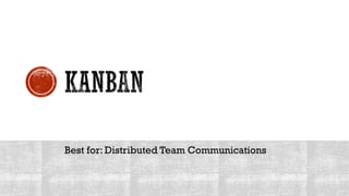 Best for: Distributed Team Communications
 