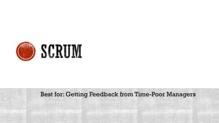 Best for: Getting Feedback from Time-Poor Managers
 