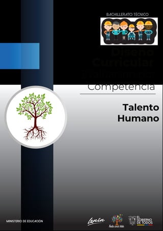 Talento
Humano
BACHILLERATO TÉCNICO
Diseño
Curricular
Evaluacíon por
Competencia
 
