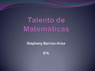 Stephany Barrios Ariza

         8ºA
 