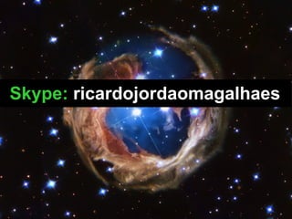 Skype: ricardojordaomagalhaes
 