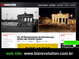 web site: www.bizrevolution.com.br
 