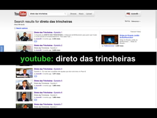 youtube: direto das trincheiras
 