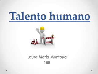 Talento humano Laura María Montoya 10B 