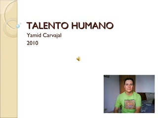 TALENTO HUMANO Yamid Carvajal 2010 
