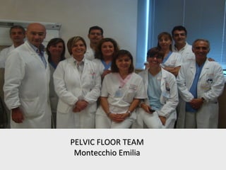 PELVIC FLOOR TEAMPELVIC FLOOR TEAM
Montecchio EmiliaMontecchio Emilia
 