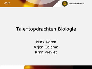 Talentopdrachten Biologie Mark Koren Arjen Galema Krijn Kieviet 