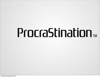 viernes 26 de agosto de 2011
 