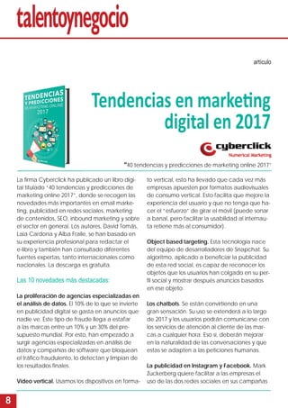 8
Tendencias en marke ng
digital en 2017
artículo
La ﬁrma Cyberclick ha publicado un libro digi-
tal titulado “40 tendenci...