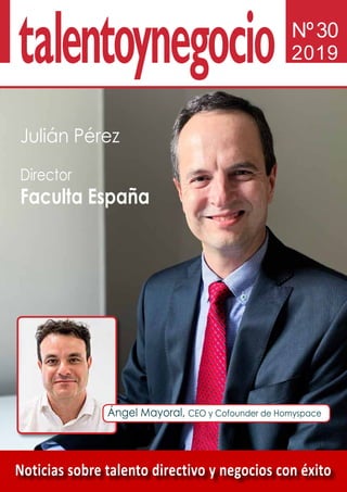 Noticias sobre talento directivo y negocios con éxito
Nº30
2019
Julián Pérez
Director
Faculta España
Ángel Mayoral, CEO y Cofounder de Homyspace
 