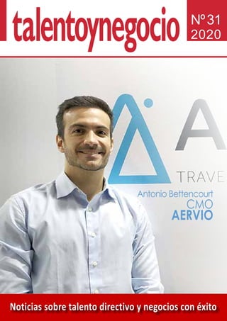 Noticias sobre talento directivo y negocios con éxito
Nº31
2020
Antonio Bettencourt
CMO
AERVIO
 