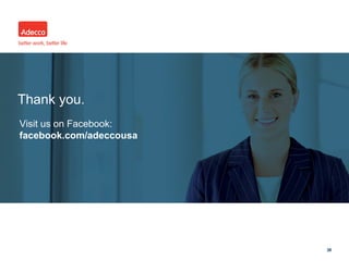 •
3838
Thank you.
Visit us on Facebook:
facebook.com/adeccousa
 