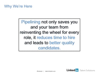 #hiretowin | talent.linkedin.com
Why We’re Here
 