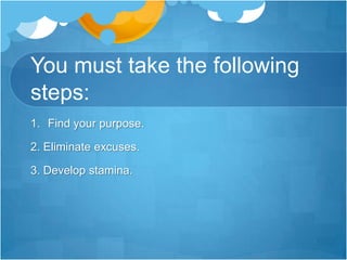 Persistence is stubbornness with a purposeRemember !