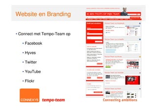 Website en Branding


• Connect met Tempo-Team op

   • Facebook

   • Hyves

   • Twitter

   • YouTube

   • Flickr
 