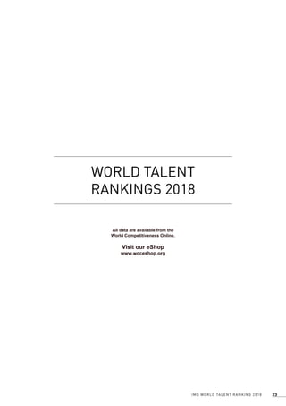 IMD WORLD TALENT RANKING 201824
The 2018 IMD World
The IMD World Talent Ranking 2018 shows the overall ranking for 63 econ...