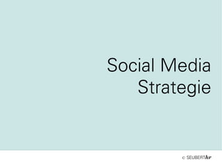 ©
Social Media
Strategie
 