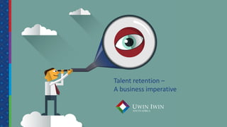 Presentation title or headline goes
here and continues on the next line.
Incentive solutions that deliver results. 13 Feb 2015
Talent retention –
A business imperative
 