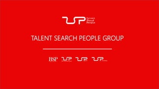 TALENT SEARCH PEOPLE GROUP
_________________________
 