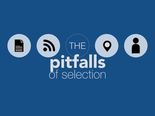 pitfalls
of selection
THE
 