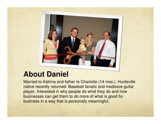 About Daniel
Married to Katrina and father to Charlotte (14 mos.). Huntsville
native recently returned. Baseball fanatic a...
