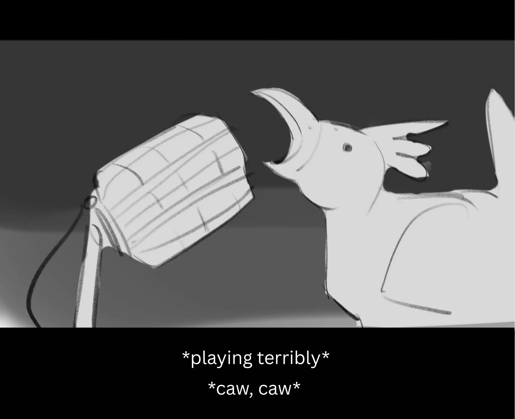 *playing terribly*
*caw, caw*
 