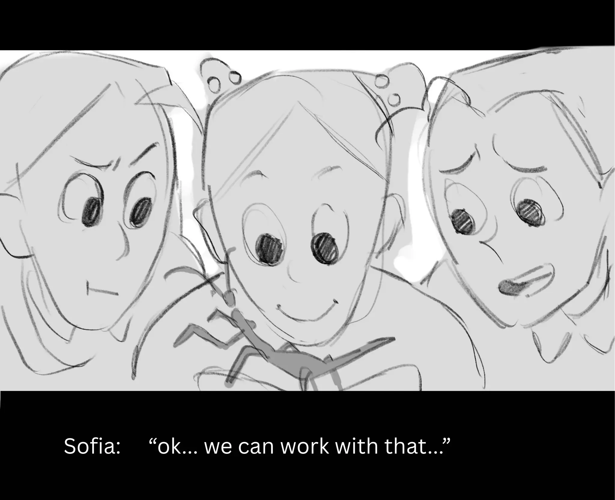 Sofia: “ok... we can work with that...”
 