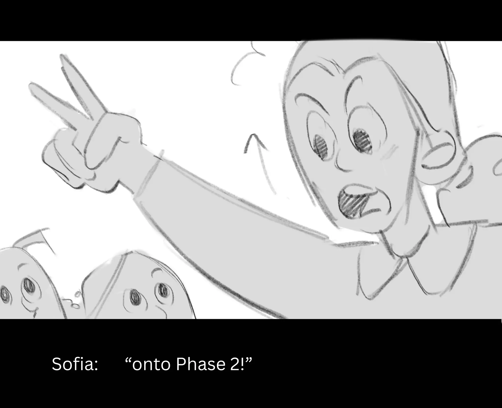 Sofia: “onto Phase 2!”
 
