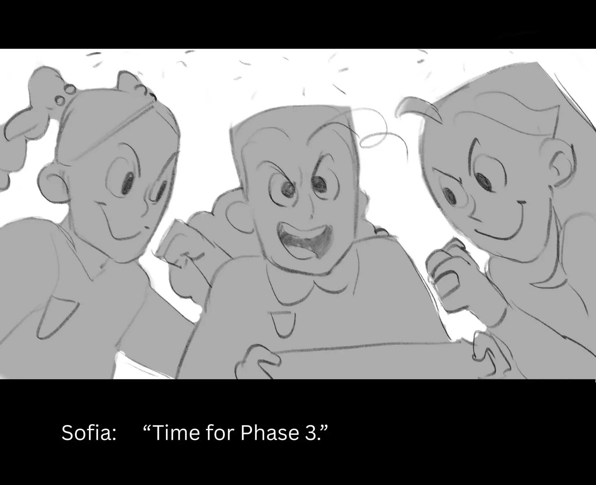 Sofia: “Time for Phase 3.”
 